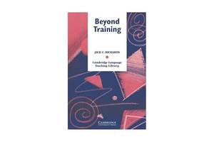 Книга Cambridge University Press Beyond Training Perspectives on Language Teacher Education 228 с (9780521626804)