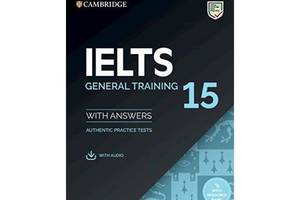 Книга Cambridge University Press Cambridge English: IELTS 15 General Training student's Book with Answers with Audio...