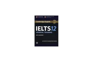 Книга Cambridge University Press Cambridge Practice Tests IELTS 12 General with Answers and Downloadable Audio 144 с...