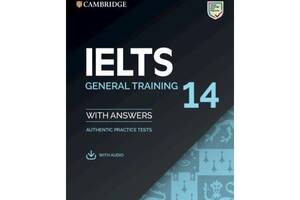 Книга Cambridge University Press English: IELTS 14 General Training Authentic Examination Papers with answers and Dow...