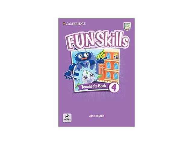 Книга Cambridge University Press Fun Skills 4 teacher's Book with Audio Download 64 с (9781108563505)