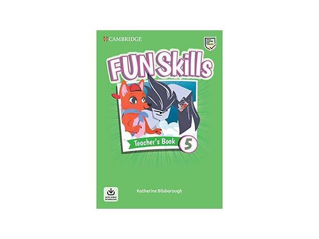 Книга Cambridge University Press Fun Skills 5 teacher's Book with Audio Download 64 с (9781108563512)