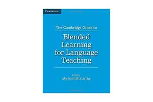 Книга Cambridge University Press The Cambridge Guide to Blended Learning for Language Teaching 286 с (9781316505113)