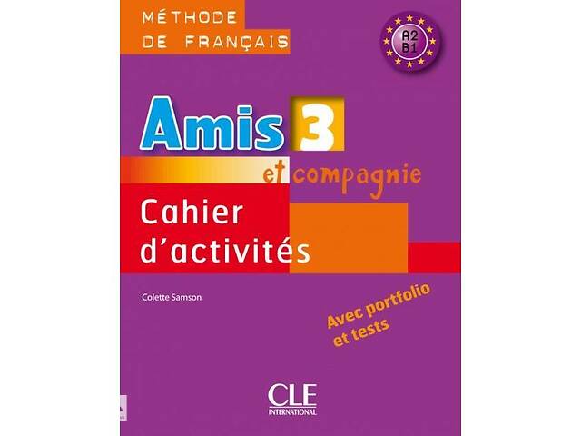 Книга CLE International Amis et compagnie 3 Cahier d activités avec portfolio et tests 88 с (9782090354973)