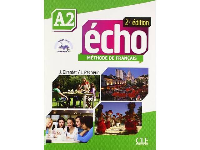 Книга CLE International Écho 2e édition A2 Méthode de Français - Livre de l élève avec DVD-ROM et Livre-web 152 с (97...
