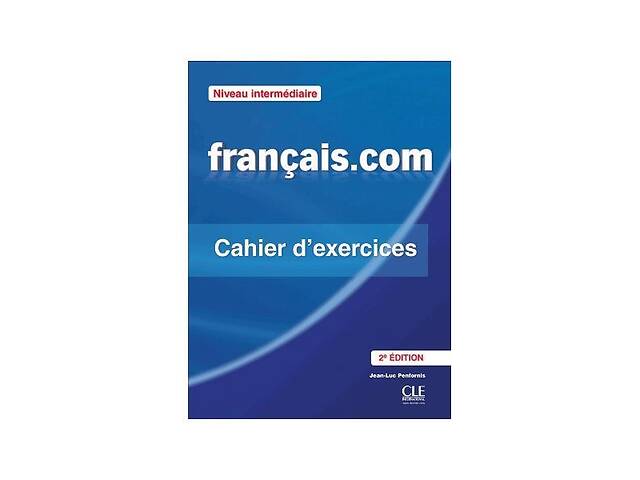 Книга CLE International Français. com 2e Édition Intermédiaire Cahier d exercices 102 с (9782090380392)