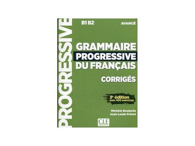 Книга CLE International Grammaire Progressive du Français 3e Édition Avancé Corrigés 40 с (9782090381986)