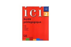 Книга CLE International Ici 2 Guide pedagogique 188 с (9782090353129)