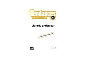 Книга CLE International Tendances B2 Livre du Professeur 298 с (9782090385366)