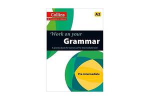 Книга Collins Work on Your Grammar A2 Pre-Intermediate 128 с (9780007499557)