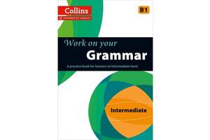 Книга Collins Work on Your Grammar B1 Intermediate 128 с (9780007499625)