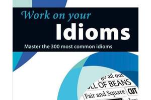 Книга Collins Work on Your Idioms B1-C2 128 с (9780007464678)