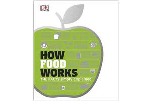 Книга Dorling Kindersley How Food Works 256 с (9780241289396)