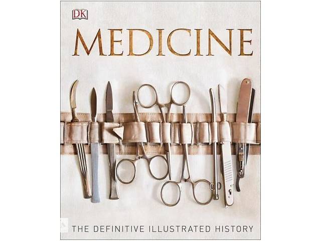 Книга Dorling Kindersley Medicine: The Definitive Illustrated History 288 с (9780241225967)