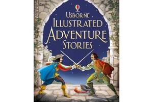 Книга Usborne Illustrated Adventure Stories 336 с (9781409522300)