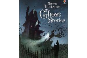 Книга Usborne Illustrated Ghost Stories 288 с (9781409596707)