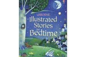 Книга Usborne Illustrated Stories for Bedtime 352 с (9781409525271)